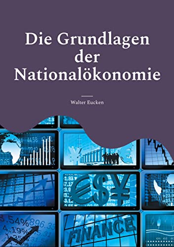 Die Grundlagen der Nationalökonomie: Über die lebensnahe soziale Marktwirtschaft (Toppbook Wissen) von Books on Demand GmbH