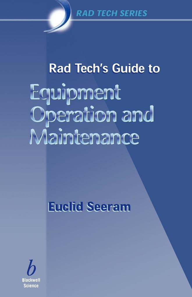 Rad Tech's Guide to Equipment Operation and Maintenance von John Wiley & Sons