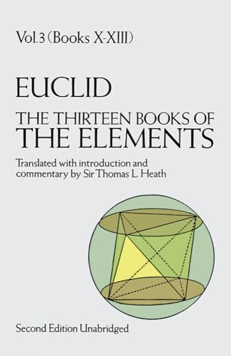 The Thirteen Books of Euclid's Elements, Vol. 3 (Books X-XIII) von Dover Publications