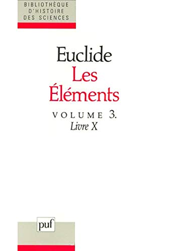 Les Éléments. Tome 3, Livre 10: Traduit et commenté par Bernard Vitrac