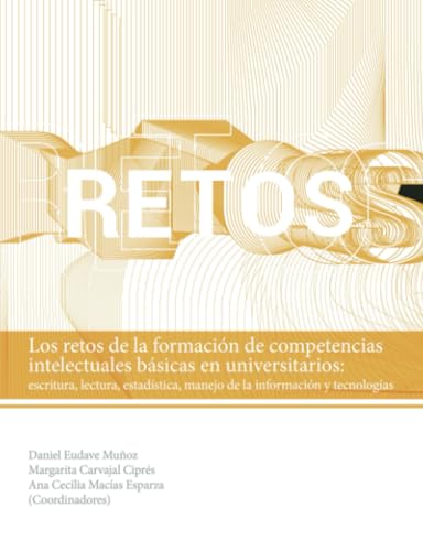 Los retos de la formación de competencias intelectuales básicas en universitarios:: Escritura, lectura, estadística, manejo de la información y tecnologías Los retos de la formación de competencias intelectuales básicas en universitarios:: Escritura, lectura, estadística, manejo de la información y tecnologías von Universidad Autónoma de Aguascalientes