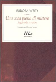 Una cosa piena di mistero. Saggi sulla scrittura (Filigrana)