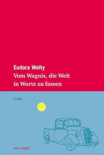 Vom Wagnis, die Welt in Worte zu fassen: Drei Essays (edition fünf)