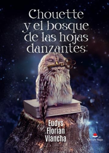 Chouette y el bosque de las hojas danzantes von Grupo Editorial Círculo Rojo SL