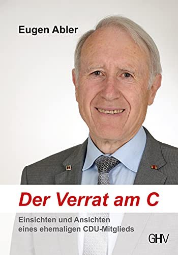 Der Verrat am C: Einsichten und Ansichten eines ehemaligen CDU-Mitglieds von Hess Verlag