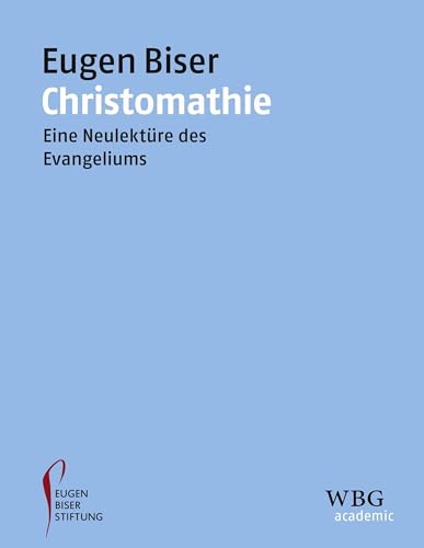 Christomathie: Eine Neulektüre des Evangeliums