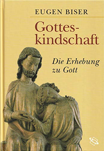 Gotteskindschaft. Die Erhebung zu Gott.