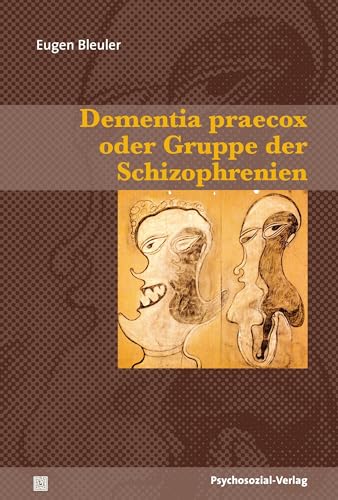 Dementia praecox oder Gruppe der Schizophrenien (Bibliothek der Psychoanalyse) von Psychosozial Verlag GbR