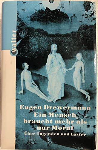 Der Mensch braucht mehr als nur Moral: Über Tugenden und Laster