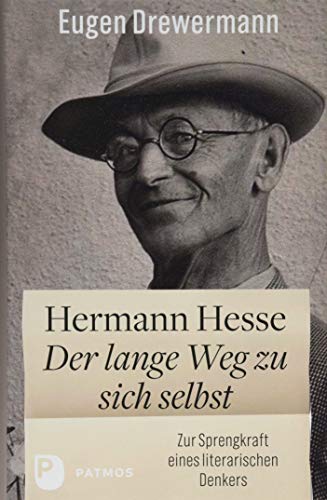 Hermann Hesse: Der lange Weg zu sich selbst: Zur Sprengkraft eines literarischen Denkers Hermann Hesse: Der lange Weg zu sich selbst: Zur Sprengkraft eines literarischen Denkers