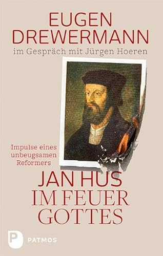 Jan Hus im Feuer Gottes: Impulse eines unbeugsamen Reformators von Patmos-Verlag