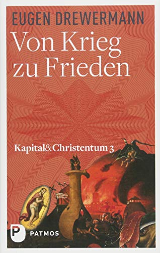 Von Krieg zu Frieden: Kapital und Christentum Band 3 (Kapital & Christentum) von Patmos-Verlag