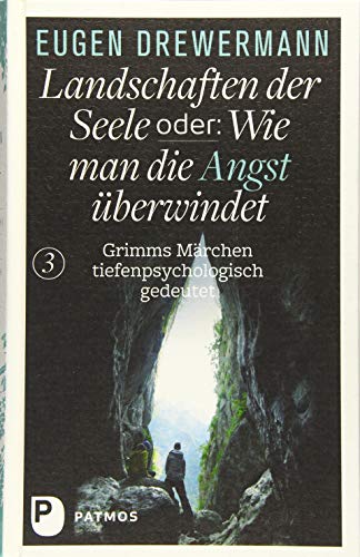 Drewermann, Landschaften der Seele / Landschaften der Seele oder: Wie man die Angst überwindet: Grimms Märchen tiefenpsychologisch gedeutet von Patmos-Verlag