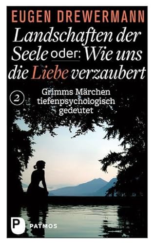 Drewermann, Landschaften der Seele / Landschaften der Seele oder: Wie uns die Liebe verzaubert: Grimms Märchen tiefenpsychologisch gedeutet Drewermann, Landschaften der Seele / Landschaften der Seele oder: Wie uns die Liebe verzaubert: Grimms Märchen tiefenpsychologisch gedeutet