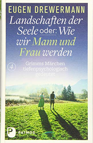 Landschaften der Seele oder: Wie wir Mann und Frau werden - Grimms Märchen tiefenpsychologisch gedeutet (Drewermann, Landschaften der Seele) von Patmos-Verlag