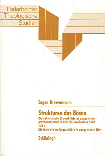 Strukturen des Bösen,Teil 1 - Die jahwistische Urgeschichte in exegetischer Sicht Strukturen des Bösen,Teil 1 - Die jahwistische Urgeschichte in exegetischer Sicht