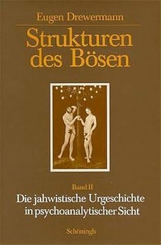 Strukturen des Bösen, Tl.2, Die jahwistische Urgeschichte in psychoanalytischer Sicht: Band II. Die jahwistische Urgeschichte in psychoanalytischer Sicht (Paderborner Theologische Studien) von Schoeningh Ferdinand GmbH