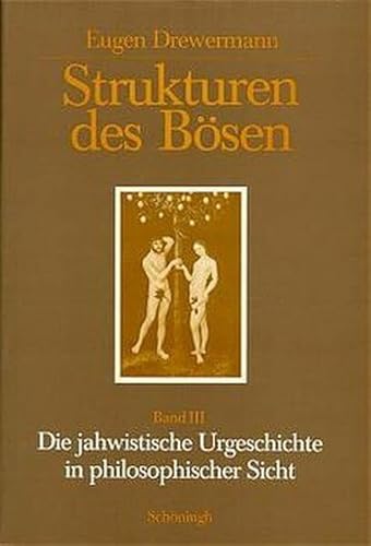 Strukturen des Bösen, Tl.3, Die jahwistische Urgeschichte in philosophischer Sicht: Band III. Die jahwistische Urgeschichte in philosophischer Sicht (Paderborner Theologische Studien) von Schoeningh Ferdinand GmbH