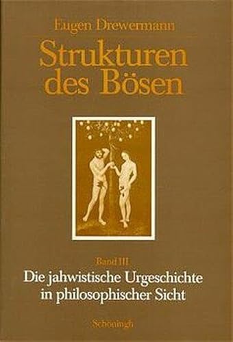 Strukturen des Bösen, Tl.3, Die jahwistische Urgeschichte in philosophischer Sicht: Band III. Die jahwistische Urgeschichte in philosophischer Sicht (Paderborner Theologische Studien)