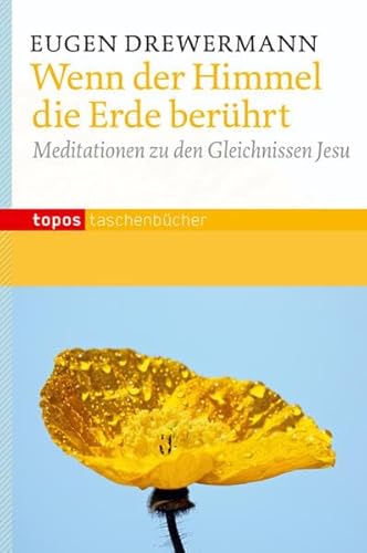 Wenn der Himmel die Erde berührt: Meditationen zu den Gleichnissen Jesu (Topos Taschenbücher)