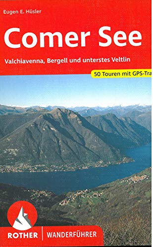 Comer See: Valchiavenna, Bergell und unterstes Veltlin. 50 Touren mit GPS-Tracks (Rother Wanderführer)