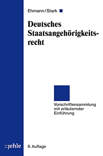 Deutsches Staatsangehörigkeitsrecht: Vorschriftensammlung mit Überblick zum Staatsangehörigkeitsrecht von jehle