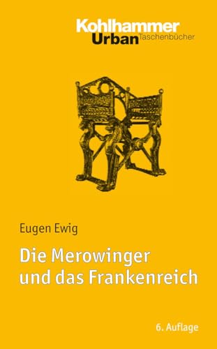 Die Merowinger und das Frankenreich: Mit Literaturnachträgen von Ulrich Nonn (Urban-Taschenbücher, 392, Band 392) von Kohlhammer