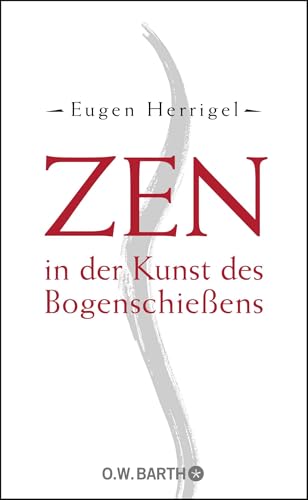 Zen in der Kunst des Bogenschießens von Barth O.W.