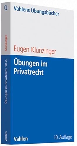 Übungen im Privatrecht: Übersichten, Fragen und Fälle zum Bürgerlichen, Handels-, Gesellschafts- und Arbeitsrecht (Vahlens Übungsbücher der Wirtschafts- und Sozialwissenschaften)