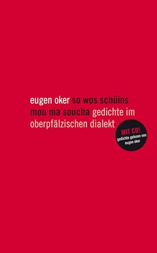 eugen oker so wos schüins mou ma soucha: Gedichte im Oberpfälzischen Dialekt (Mit CD: Gedichte gelesen von Eugen Oker) von Koch-Schmidt-Wilhelm GbR