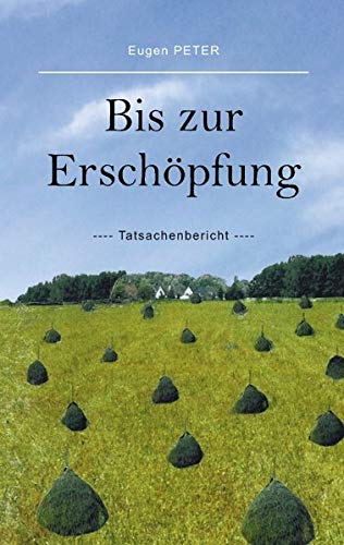 Bis zur Erschöpfung: Tatsachenbericht von Books on Demand