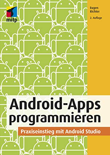 Android-Apps programmieren: Grundlagen der App-Entwicklung, Praxiseinstieg mit Android Studio (mitp Professional)