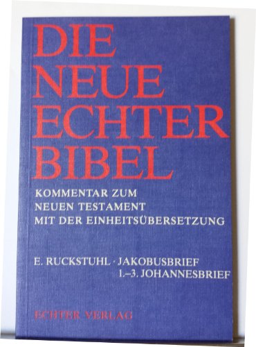 Die Neue Echter-Bibel. Kommentar / Kommentar zum Neuen Testament mit Einheitsübersetzung. Gesamtausgabe / Jakobusbrief /1.-3. Johannesbrief: Bd 17, 19 von Echter