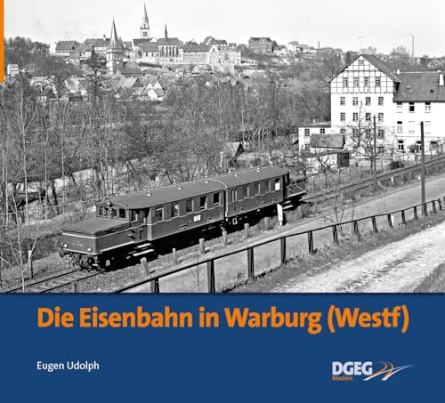Die Eisenbahn in Warburg von DGEG Medien