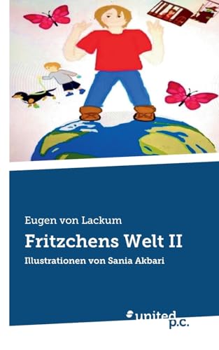Fritzchens Welt II: Illustrationen von Sania Akbari Fritzchens Welt II: Illustrationen von Sania Akbari von united p.c. Verlag