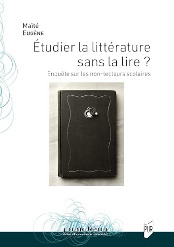 Étudier la littérature sans la lire ?: Enquête sur les non-lecteurs scolaires von PU RENNES