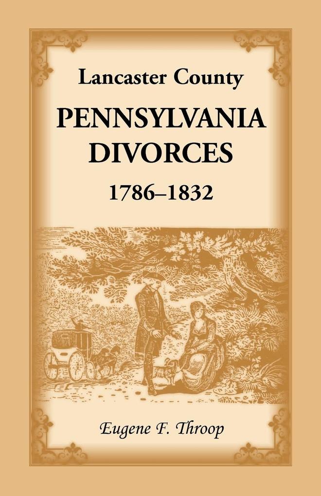 Lancaster County Pennsylvania Divorces 1786-1832 von Heritage Books Inc.
