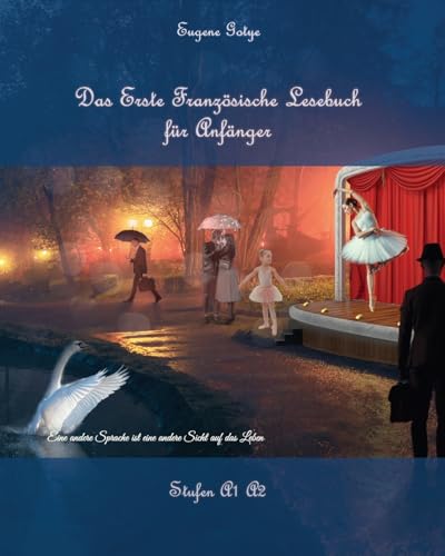 Das Erste Französische Lesebuch für Anfänger: Stufen A1 und A2 Zweisprachig mit Französisch-deutscher Übersetzung (Gestufte Französische Lesebücher, Band 1) von CREATESPACE