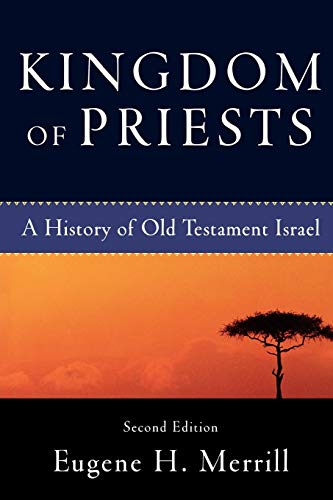 Kingdom of Priests: A History of Old Testament Israel Kingdom of Priests: A History of Old Testament Israel