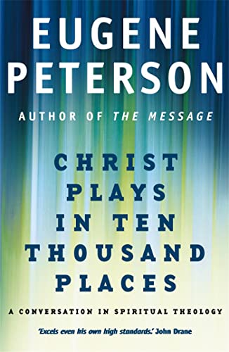 Christ Plays In Ten Thousand Places: A Conversation in Spiritual Theology von Hodder & Stoughton