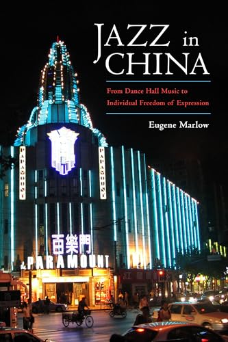 Jazz in China: From Dance Hall Music to Individual Freedom of Expression von University Press of Mississippi