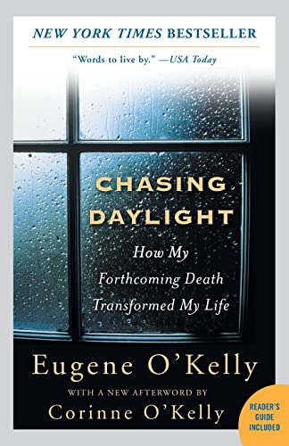 Chasing Daylight: How My Forthcoming Death Transformed My Life: How My Forthcoming Death Transformed My Life Chasing Daylight: How My Forthcoming Death Transformed My Life: How My Forthcoming Death Transformed My Life