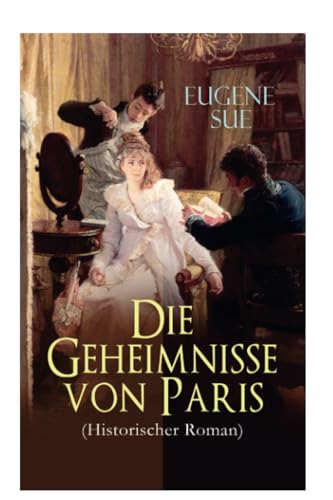 Die Geheimnisse von Paris (Historischer Roman) von E-Artnow