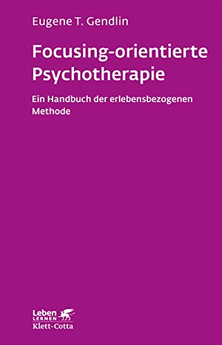 Focusing-orientierte Psychotherapie (Leben Lernen, Bd. 119): Ein Handbuch der erlebensbezogenen Methode von Klett-Cotta Verlag