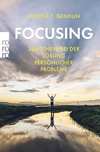 Focusing: Selbsthilfe bei der Lösung persönlicher Probleme von Rowohlt
