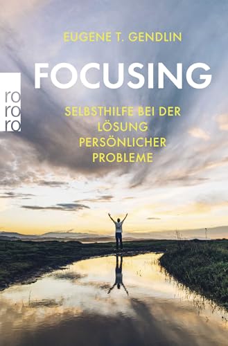 Focusing: Selbsthilfe bei der Lösung persönlicher Probleme von Rowohlt Taschenbuch