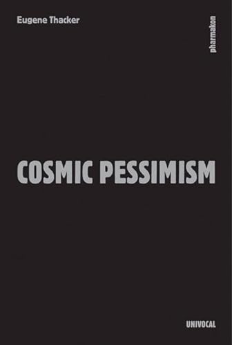 Cosmic Pessimism (Univocal)