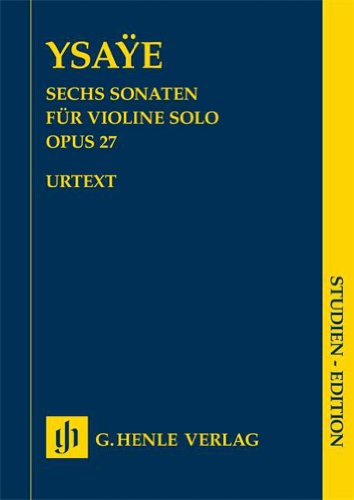 Sechs Sonaten für Violine solo op. 27. Studien-Edition: Besetzung: Violine solo (Studien-Editionen: Studienpartituren)