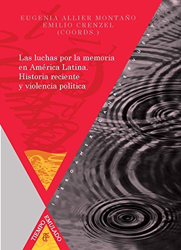 Las luchas por la memoria en América Latina : historia reciente y violencia política (Tiempo Emulado. Historia de América y España, Band 47) von Redbook Ediciones