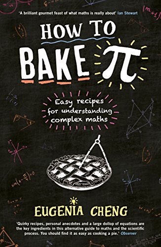 How to Bake Pi: Easy recipes for understanding complex maths von Profile Books